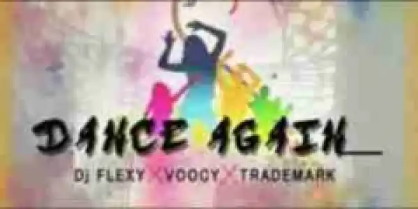 DJ Flexy - Dance Again ft Trademark xVoocy